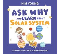 Ask Why and Learn About: The Solar System - Learn Basic Concepts through the Alphabet (A Fun Read for Curious Kids Ages 3-6)