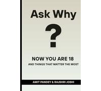 ASK WHY?: Now You Are 18 and Things That Matter the Most.