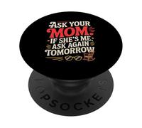 Ask Your MOM IF She's ME Ask Again Tomorrow PopSockets PopGrip Adhesivo