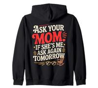 Ask Your MOM IF She's ME Ask Again Tomorrow Sudadera con Capucha