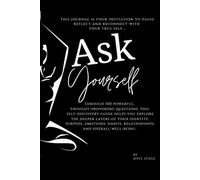Ask Yourself: Unlock your potential with 100 questions that change everything.
