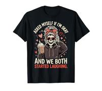 Asked Myself If I'm Okay and We Both Started Laughing Camiseta