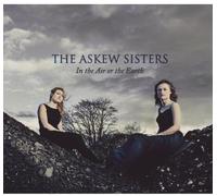 Askew Sisters - In The Air Or The Earth