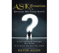 ASKffirmations: Questions That Create Reality