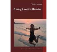 Asking Creates Miracles - Ask And You Shall Receive (ebook)
