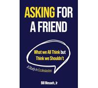 Asking for a Friend: What We All Think but Think We Shouldn't