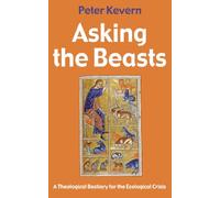 Asking the Beasts: A Theological Bestiary for the Ecological Crisis