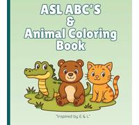 ASL ABC’S & Animal Coloring Book: ASL Alphabet Learning Book with Hand Signs and Animals for Kids Ages 3-8