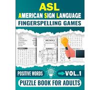 ASL American Sign Language Fingerspelling Games Puzzle Book For Adults (Vol.1): Mixed Puzzles Including (ASL Word Search, Word Scramble, Missing ... Puzzle and More..) For Adults and ASL Lovers