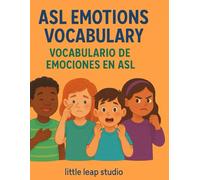 ASL Emotions Vocabulary / Vocabulario de Emociones en ASL: Learn American Sign Language Words for Feelings in English and Spanish • Aprende palabras ... (Little Leap Studio - My First ASL Series)