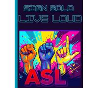 ASL Inspirational Notebook "Sign Bold. Live Loud": Deaf Culture Notebook, Lined Pages for Writing, School, Work, & Creative Expression