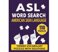 ASL Word Search: Themed American Sign Language Vocabulary Puzzles with Solutions | 110 Puzzles & 2200 Words