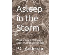 Asleep in the Storm: What Jesus's Rest Reveals About Trusting God in Chaos