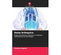 Asma brônquica: Aspetos farmacêuticos relevantes no tratamento medicamentoso da asma alérgica