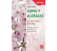 Asma Y Alergias.Terapias Seguras, Naturales Y Sin Medicamentos: La Solucion Natural (Workshop (robin Book))