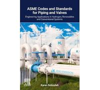 ASME Codes and Standards for Piping and Valves: Engineering Applications in Hydrogen, Renewable, and Conventional Energy Systems