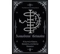 Asmodeus' Grimoire: A Journal of Desire, Discipline, and Sacred Obsession