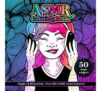 ASMR Coloring Book for Adults | 50 Tingly Triggers | Tingles & Relaxation Over 250 ASMR Artist Featured: Simple relaxing coloring art for stress and sleep relief