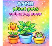 ASMR plant pots colouring book: Relax, Color, and Grow - A Peaceful Journey Through Beautiful Plants