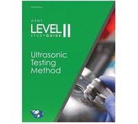 ASNT Level II Study Guide: Ultrasonic Testing Method (UT), Third Edition