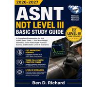 ASNT NDT LEVEL III BASIC STUDY GUIDE 2026-2027: A Complete Preparation for the ASNT Basic Exam - Five Knowledge Domains, Three Full-Length Practice Exams, and Realistic Level III Scenarios