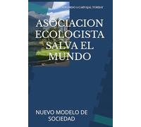 ASOCIACION ECOLOGISTA SALVA EL MUNDO: NUEVO MODELO DE SOCIEDAD