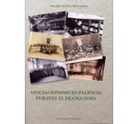 Asociacionismo En Palencia Durante El Franquismo