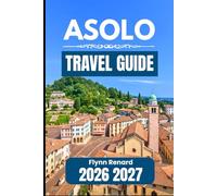 ASOLO TRAVEL GUIDE 2026 2027: A Practical Companion for Seamless Visits and Everyday Travel Needs