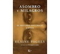 Asombro y milagros: El misterio histórico de Jesús (Ensayo)