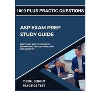 ASP EXAM PREP STUDY GUIDE: Mastering Safety Concepts, Engineering Calculations, and Risk Analysis