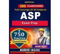 ASP Exam Prep: Your Complete Guide with 750 Practice Questions and Detailed Rationales for the Associate Safety Professional Exam, An Unofficial Study Material