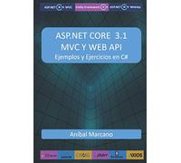 ASP.NET CORE 3.1 MVC Y WEB API: Ejemplos y Ejercicios en C#