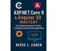 ASP.NET Core 9 & Angular 20 Mastery: The Complete Beginner’s Guide to Building Enterprise Web Applications