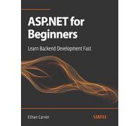 ASP.NET for Beginners: Learn Backend Development Fast: Master ASP.NET with this complete guide for beginners, covering everything from setup to best practices in backend development.