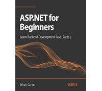 ASP.NET for Beginners: Learn Backend Development Fast - Part 2: Master ASP.NET with this complete guide for beginners, covering everything from setup to best practices in backend development.