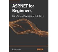 ASP.NET for Beginners: Learn Backend Development Fast - Part 2: Master ASP.NET with this complete guide for beginners, covering everything from setup to best practices in backend development.