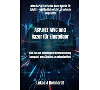 ASP.NET MVC und Razor für Einsteiger: Von null zur lauffähigen Webanwendung kompakt, verständlich, praxisorientiert