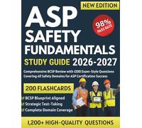 ASP Safety Fundamentals Study Guide 2026-2027: Comprehensive BCSP Review with 1200 Exam-Style Questions Covering All Safety Domains for ASP Certification Success