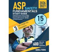 ASP Safety Fundamentals Study Guide: Comprehensive Review, Essential Strategies and Full Mock Tests for the Associate Safety Professional (ASP) Certification + 600 Q&As with Detailed Explanations