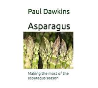 Asparagus: Making the most of the asparagus season