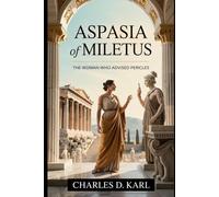 Aspasia of Miletus: The Woman Who Advised Pericles