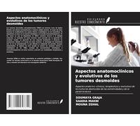 Aspectos anatomoclínicos y evolutivos de los tumores desmoides: Aspectos anatomo-clínicos, terapéuticos y evolutivos de los tumores desmoides de las extremidades y de la pared torácica