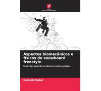Aspectos biomecânicos e físicos do snowboard freestyle: Uma visão geral de um desporto muito complexo