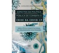 Aspectos Da Política Pública De Combate À Crise Da Covid-19 Sob A Ótic