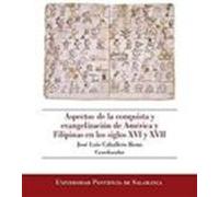 Aspectos De La Conquista Y Evangelización De América Y Filipinas En Lo