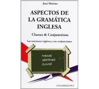 Aspectos de la Gramática Inglesa. Clauses &Conjuctions | José Merino