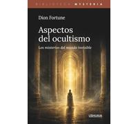 Aspectos del ocultismo: Los misterios del mundo invisible (Biblioteca Mysteria)