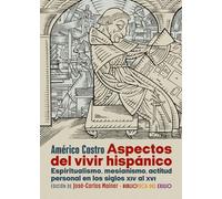 Aspectos del vivir hispánico: Espiritualismo, mesianismo, actitud personal en los siglos XIV al XVI: 68 (Biblioteca del Exilio)