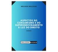 Aspectos Do Consumismo E Do Superendividamento A Luz Do Direito (ebook