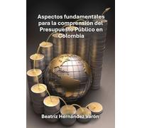 Aspectos fundamentales para la comprensión del Presupuesto Público en Colombia